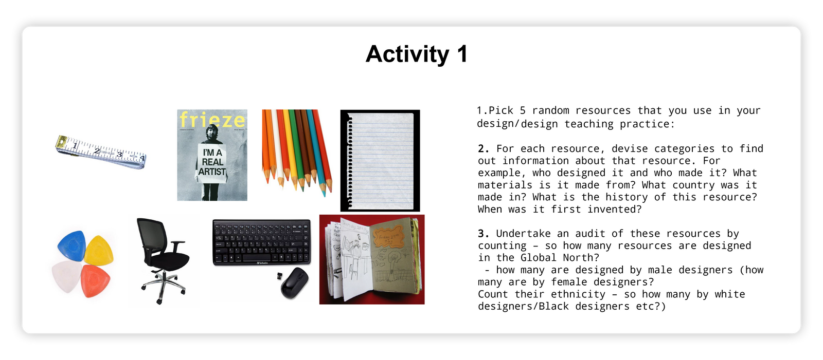Activity Workshop slide by Tanveer Ahmed looking critically at resources we use in our design and teaching practices.
